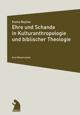 Nojima |  Ehre und Schande in Kulturanthropologie und biblischer Theologie | Buch |  Sack Fachmedien