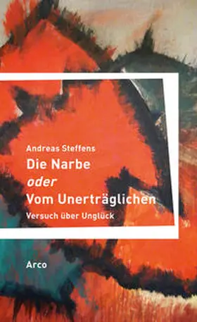 Steffens |  Die Narbe oder Vom Unerträglichen | Buch |  Sack Fachmedien