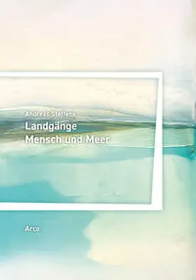 Steffens |  Landgänge. Mensch und Meer | Buch |  Sack Fachmedien