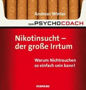 Winter |  Der Psychocoach 1: Nikotinsucht - der große Irrtum | eBook | Sack Fachmedien