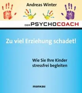Winter |  Der Psychocoach 8: Zu viel Erziehung schadet! | eBook | Sack Fachmedien