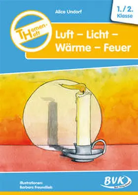 Undorf |  Themenheft Luft – Licht – Wärme – Feuer 1./2. Klasse | Buch |  Sack Fachmedien