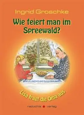 Groschke |  Wie feiert man im Spreewald? | Buch |  Sack Fachmedien