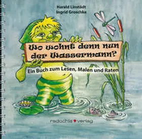Linstädt / Groschke |  Wo wohnt denn nun der Wassermann? | Buch |  Sack Fachmedien