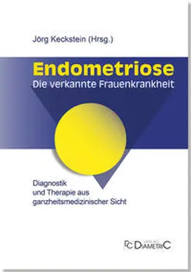 Keckstein / Endometriose / Engelsing |  Endometriose - Die verkannte Frauenkrankheit | eBook | Sack Fachmedien