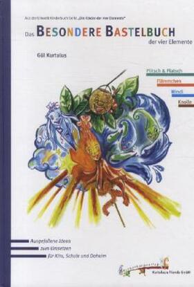 Kurtulus |  Die Kinder der vier Elemente: Das Besondere Bastelbuch der vier Elemente | Buch |  Sack Fachmedien