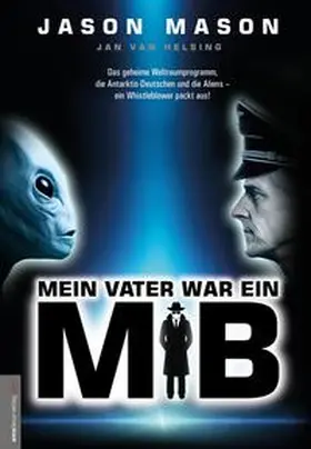 Mason / Helsing |  Mein Vater war ein MiB (Men in Black) | Buch |  Sack Fachmedien