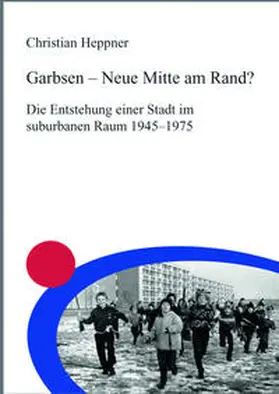 Heppner |  Garbsen - Neue Mitte am Rand? | Buch |  Sack Fachmedien