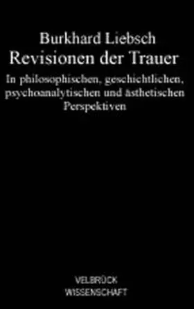 Liebsch |  Revisionen der Trauer | Buch |  Sack Fachmedien