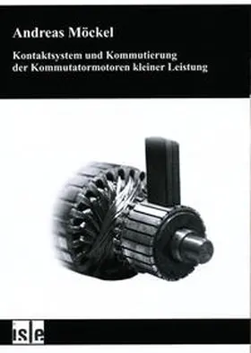 Möckel |  Kontaktsystem und Kommutierung der Kommutatormotoren kleiner Leistung | Buch |  Sack Fachmedien