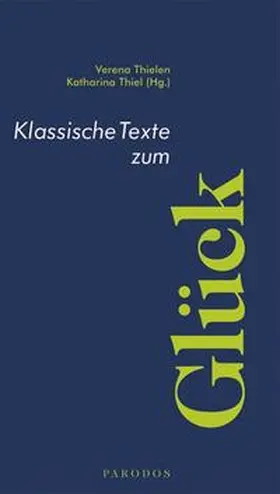 Thielen / Thiel |  Klassische Texte zum Glück | Buch |  Sack Fachmedien