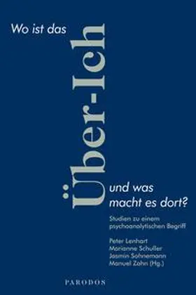 Lenhart / Schuller / Sohnemann |  Wo ist das Über-Ich und was macht es dort? | Buch |  Sack Fachmedien