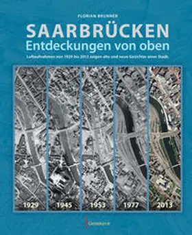 Brunner |  Saarbrücken - Entdeckungen von oben | Buch |  Sack Fachmedien