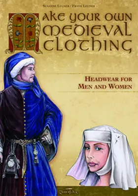 Leuner, Frank |  Make your own medieval clothing - Headwear for men and women | Buch |  Sack Fachmedien