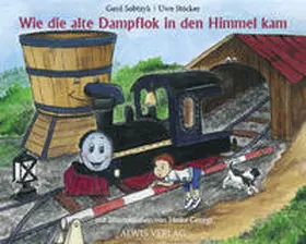 Sobtzyk / Stöcker |  Wie die alte Dampflok in den Himmel kam | Buch |  Sack Fachmedien