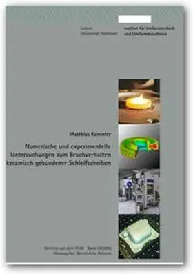Kammler |  Numerische und experimentelle Untersuchungen zum Bruchverhalten keramisch gebundener Schleifscheiben | Buch |  Sack Fachmedien