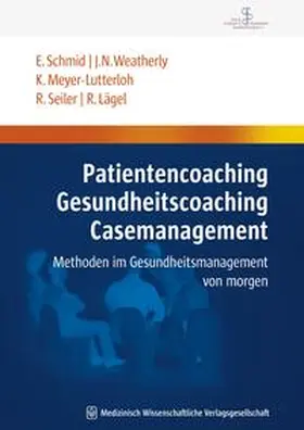 Schmid / Weatherly / Meyer-Lutterloh |  Patientencoaching, Gesundheitscoaching, Case Management | Buch |  Sack Fachmedien