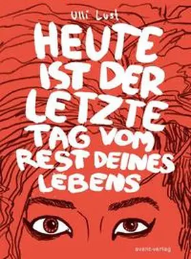 Lust / Ulrich |  Heute ist der letzte Tag vom Rest deines Lebens | Buch |  Sack Fachmedien