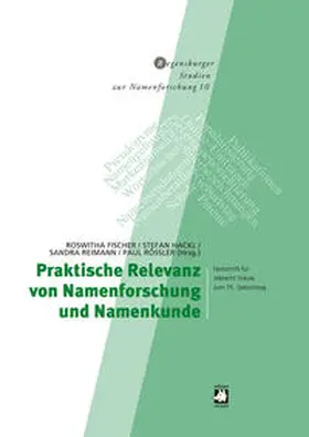 Fischer / Hackl / Reimann |  Praktische Relevanz von Namenforschung und Namenkunde | Buch |  Sack Fachmedien