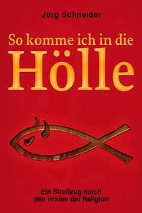Schneider |  So komme ich in die Hölle | Buch |  Sack Fachmedien