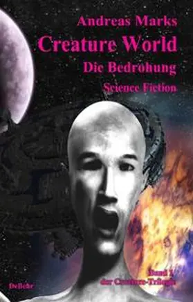 Marks / DeBehr | Creature World - Die Bedrohung - Science Fiction Roman | Buch | 978-3-939241-04-1 | sack.de