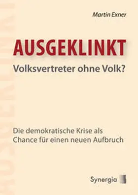 Exner |  Ausgeklinkt - Volksvertreter ohne Volk | Buch |  Sack Fachmedien