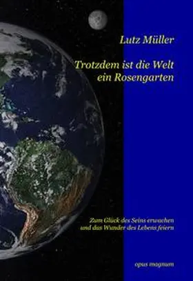 Müller |  Trotzdem ist die Welt ein Rosengarten | Buch |  Sack Fachmedien