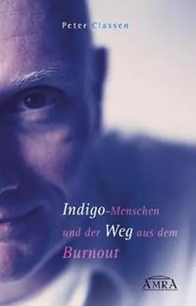 Classen |  Indigo-Menschen und der Weg aus dem Burnout. | Buch |  Sack Fachmedien