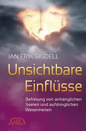 Sigdell |  Unsichtbare Einflüsse. Befreiung von anhänglichen Seelen und aufdringlichen Wesenheiten | Buch |  Sack Fachmedien