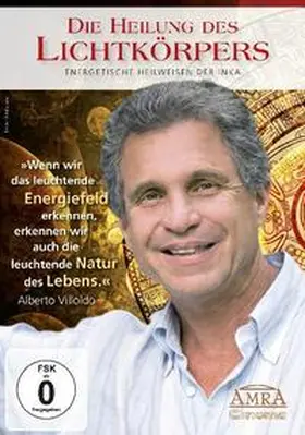 Villoldo |  Die Heilung des Lichtkörpers. Energetische Heilweisen der Inka | Sonstiges |  Sack Fachmedien