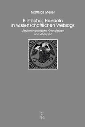 Meiler |  Eristisches Handeln in wissenschaftlichen Weblogs | Buch |  Sack Fachmedien