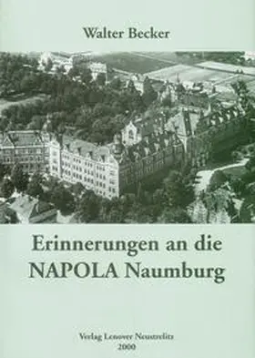Becker |  Erinnerungen an die NAPOLA Naumburg | Buch |  Sack Fachmedien