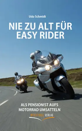 Schmidt |  Nie zu alt für Easy Rider | Buch |  Sack Fachmedien