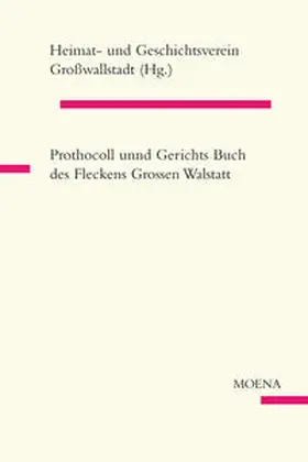 Heimat- u. Geschichtsverein Großwallstadt |  Prothocoll unnd Gerichts Buch des Fleckens Grossen Walstatt | Buch |  Sack Fachmedien
