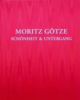 Götze / Ostholstein-Museum Eutin |  Moritz Götze - Schönheit & Untergang | Buch |  Sack Fachmedien