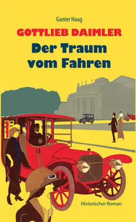 Haug |  Gottlieb Daimler - Der Traum vom Fahren | Buch |  Sack Fachmedien