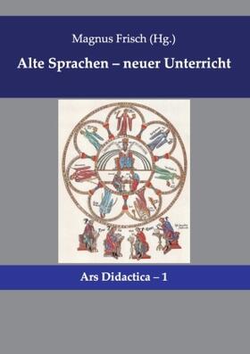 Frisch |  Alte Sprachen - neuer Unterricht | Buch |  Sack Fachmedien