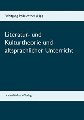 Polleichtner |  Literatur- und Kulturtheorie und altsprachlicher Unterricht | Buch |  Sack Fachmedien