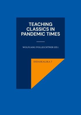 Polleichtner |  Teaching Classics in Pandemic Times | Buch |  Sack Fachmedien