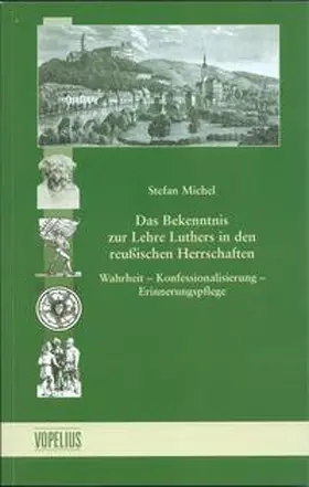 Michel |  Das Bekenntnis zur Lehre Luthers in den reußischen Herrschaften | Buch |  Sack Fachmedien