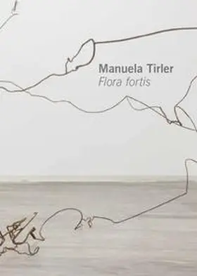 Baumann / Städtisches Kunstmuseum Spendhaus Reultingen |  Manuela Tirler. Flora fortis | Buch |  Sack Fachmedien