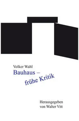 Wahl / Vitt |  Bauhaus - frühe Kritik | Buch |  Sack Fachmedien