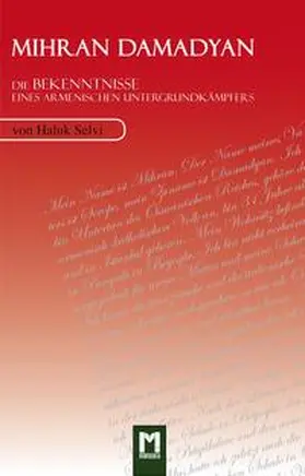 Selvi |  Mihran Damadyan - Die Bekenntnisse eines armenischen Untergrundkämpfers | Buch |  Sack Fachmedien