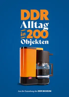 Wolle / Graf Adelmann / Freiherr von Godin |  Freizeit, Kultur und Reisen / DDR-Alltag in 200 Objekten | Buch |  Sack Fachmedien