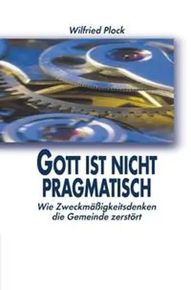Plock |  Gott ist nicht pragmatisch | Buch |  Sack Fachmedien