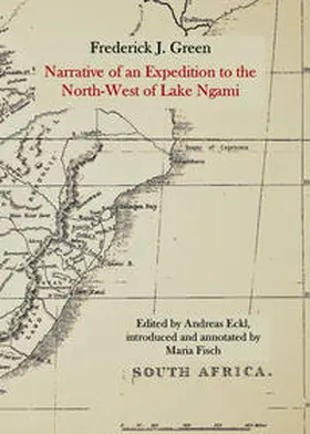 Green / Eckl |  Narrative of an Expedition to the North-West of Lake Ngami, extending to the capital of Debabe’s Territory, via Souka River, hithero an unexplored portion of Africa | Buch |  Sack Fachmedien