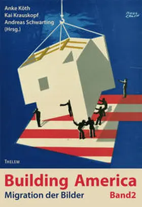 Köth / Krauskopf / Schwarting |  Building America / Migration der Bilder | Buch |  Sack Fachmedien