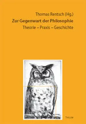 Rentsch |  Zur Gegenwart der Philosophie: Theorie - Praxis - Geschichte | Buch |  Sack Fachmedien