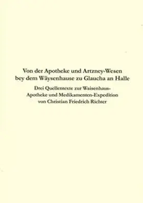  Von der Apotheke und Artzney-Wesen bey dem Wäysenhause zu Glaucha an Halle | Buch |  Sack Fachmedien