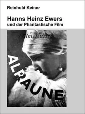 Keiner |  Hanns Heinz Ewers und der Phantastische Film | eBook | Sack Fachmedien